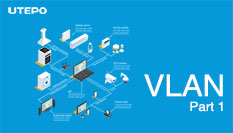 Get to Know Basic Knowledge of VLAN (Part 1)