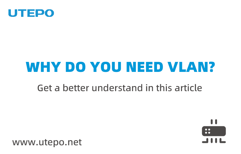 Why do you need VLAN? Get a better understand in this article.